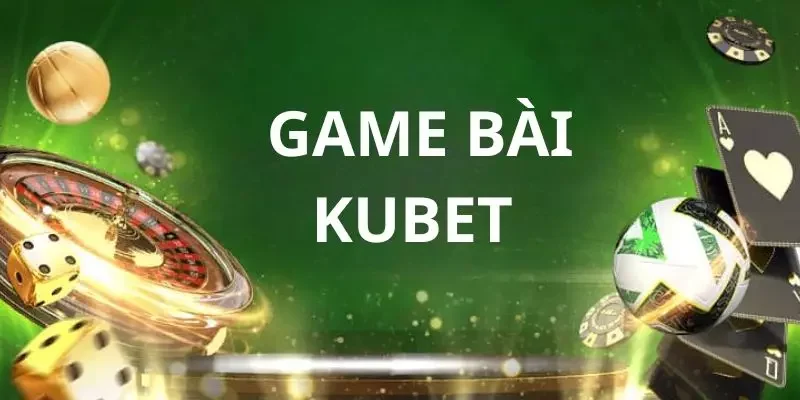 Game Bài Kubet – Trải Nghiệm Game Bài Đỉnh Cao, Thưởng Cực Khủng 2 Game Bài Kubet - Trò Chơi Thú Vị An Toàn