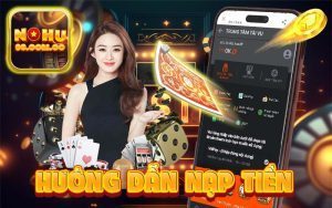 Cách Nạp Tiền Nohu90 Nhanh Nhất Cho Người Mới Bắt Đầu 1 Hướng Dẫn Nạp Tiền Nohu90 An Toàn Và Nhanh Chóng