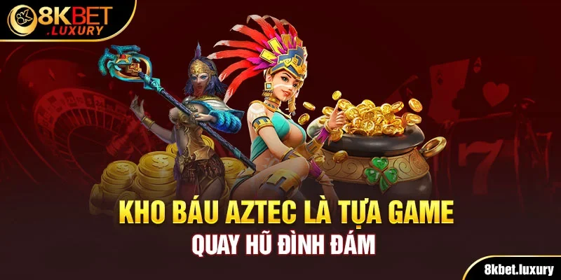 kho bau aztec nohu90 6836b29e7ab5c