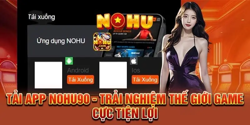 NOHU - Trang Chủ NOHU90 Chính Thức T8/2026 Tặng +90K 54 Cách tải app Nohu90 trên điện thoại IOS và Android đơn giản