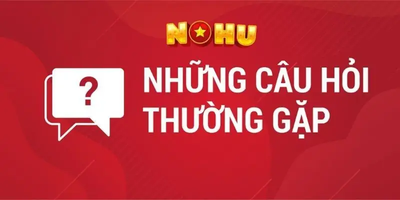 NOHU - Trang Chủ NOHU90 Chính Thức T8/2026 Tặng +90K 55 FAQ – Câu hỏi thường gặp tại trang chủ Nohu90