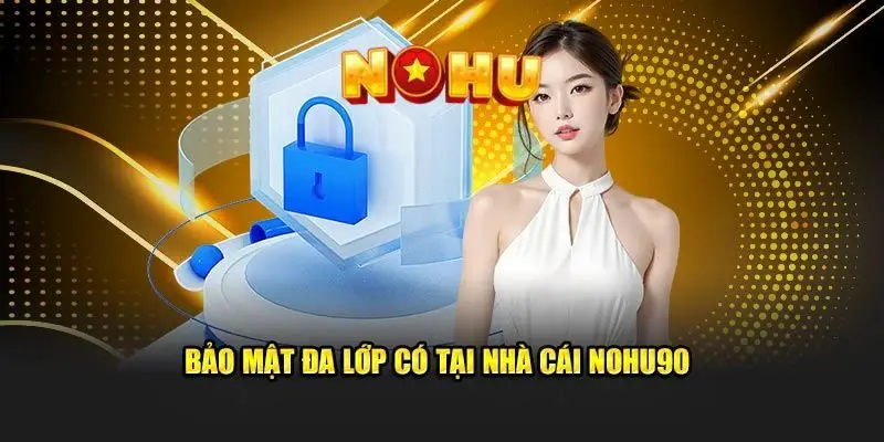 NOHU - Trang Chủ NOHU90 Chính Thức T8/2026 Tặng +90K 47 Nền tảng giải trí được bảo vệ an toàn tuyệt đối với tính năng bảo mật cao